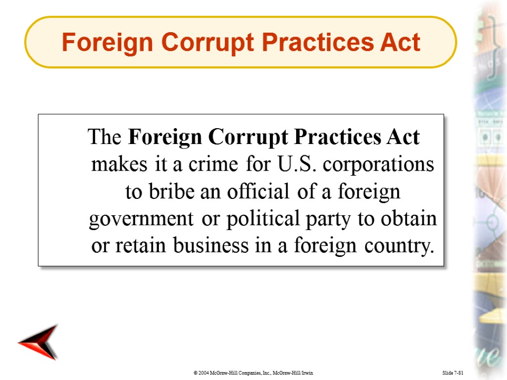 Slide 7-81 The Foreign Corrupt Practices Act makes it a crime for U.S. corporations